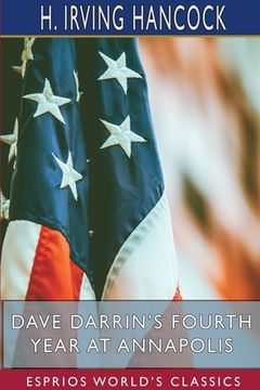 portada Dave Darrin's Fourth Year at Annapolis (Esprios Classics): Headed for Graduation and the Big Cruise (in English)