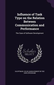portada Influence of Task Type on the Relation Between Communication and Performance: The Case of Software Development (en Inglés)