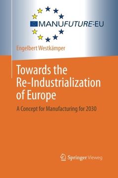 portada Towards the Re-Industrialization of Europe: A Concept for Manufacturing for 2030