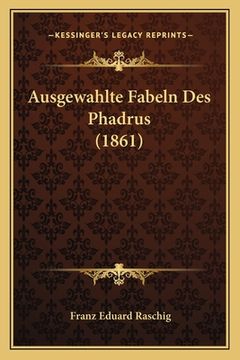 portada Ausgewahlte Fabeln Des Phadrus (1861) (en Alemán)