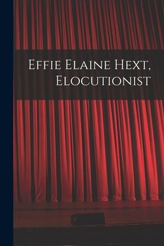 portada Effie Elaine Hext, Elocutionist [microform] (en Inglés)