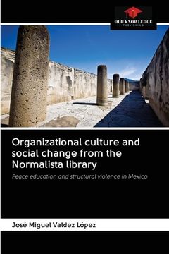 portada Organizational culture and social change from the Normalista library (in English)