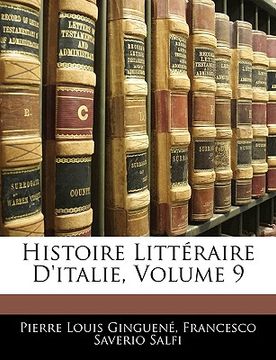 portada Histoire Littéraire D'italie, Volume 9 (en Francés)