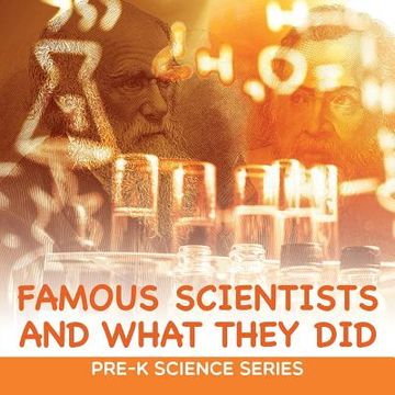 portada Famous Scientists and What They Did: Pre-K Science Series (en Inglés)
