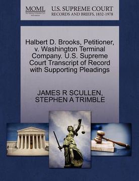 portada halbert d. brooks, petitioner, v. washington terminal company. u.s. supreme court transcript of record with supporting pleadings (en Inglés)
