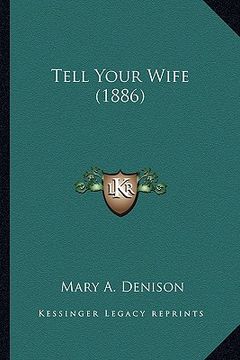 portada tell your wife (1886) (en Inglés)