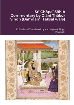 portada Srī Chōpaī Sāhib Commentary by Giānī Thākur Singh (Damdamī Taksāl wāle)