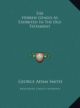 portada the hebrew genius as exhibited in the old testament the hebrew genius as exhibited in the old testament (in English)