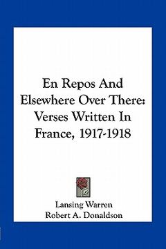 portada en repos and elsewhere over there: verses written in france, 1917-1918 (en Inglés)