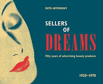 portada Sellers of Dreams: Fifty Years of the Advertising of Beauty Products 1920-1970 (en Inglés)