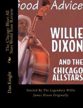 portada The Chicago Blues All Stars From Willie Dixons Nephew Author Dan Edward Knight: Started By The Legendary Willie James Dixon Originally (en Inglés)