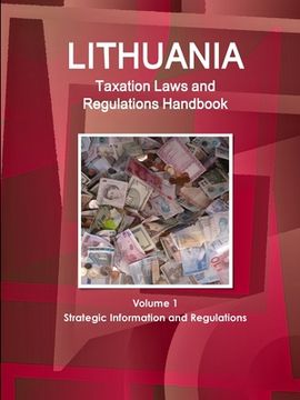 portada Lithuania Taxation Laws and Regulations Handbook Volume 1 Strategic Information and Regulations (en Inglés)