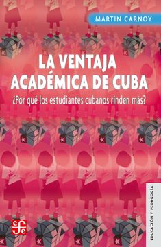 portada La Ventaja Academica de Cuba: Por que los Estudiantes Cubanos Rinden Mas? = Cuba's Academic Advantage (Educacion y Pedagogia