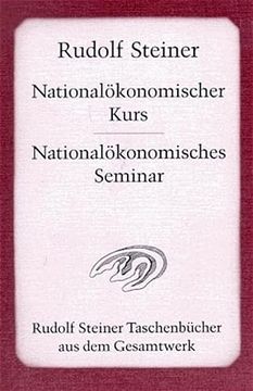 portada Nationalökonomischer Kurs und Nationalökonomisches Seminar: Vierzehn Vorträge, Gehalten in Dornach vom 24. Juli bis 6. August 1922 für Studenten der. In Dornach vom 31. Juli bis 5. August 1922 (en Alemán)