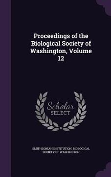 portada Proceedings of the Biological Society of Washington, Volume 12 (en Inglés)