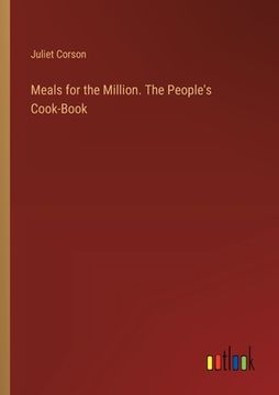 portada Meals for the Million. The People's Cook-Book (en Inglés)