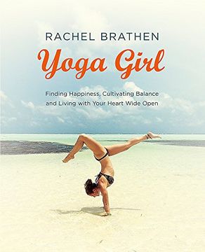 portada Yoga Girl: Finding Happiness, Cultivating Balance and Living with Your Heart Wide Open