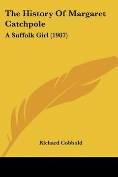 portada the history of margaret catchpole: a suffolk girl (1907) (in English)