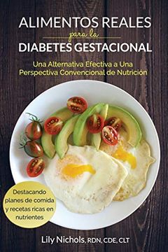 portada Alimentos Reales Para la Diabetes Gestacional: Una Alternativa Efectiva a una Perspectiva Convencional de Nutrición (in Spanish)