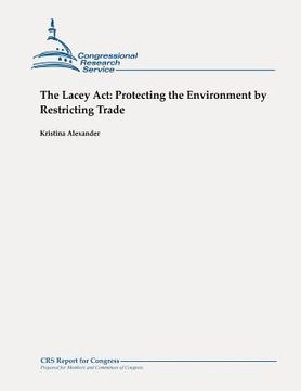 portada The Lacey Act: Protecting the Environment by Restricting Trade (in English)