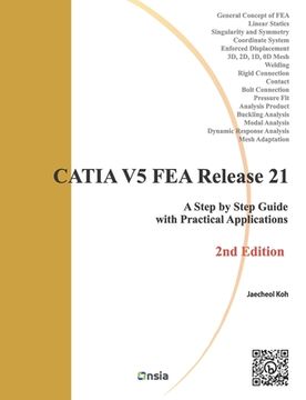 portada CATIA V5 FEA Release 21 - 2nd Edition: A Step by Step Guide with Practical Applications (en Inglés)
