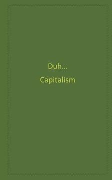 portada Duh...Capitalism (en Inglés)