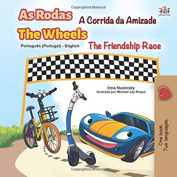 portada The Wheels -The Friendship Race (Portuguese English Bilingual Kids' Book - Portugal): Portuguese Europe (Portuguese English Bilingual Collection - Portugal)