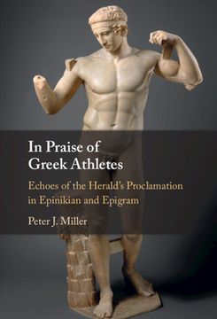 portada In Praise of Greek Athletes: Echoes of the Herald's Proclamation in Epinikian and Epigram (en Inglés)