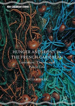 portada Hunger and Irony in the French Caribbean: Literature, Theory, and Public Life (New Caribbean Studies)