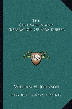 portada the cultivation and preparation of para rubber (en Inglés)