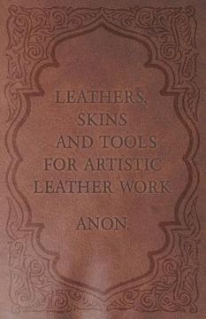 portada leathers, skins and tools for artistic leather work (en Inglés)