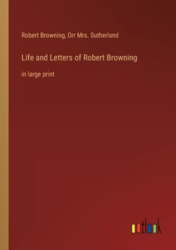 portada Life and Letters of Robert Browning: in large print (in English)