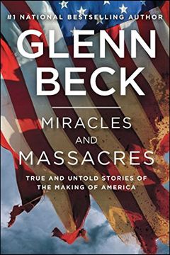 portada Miracles and Massacres: True and Untold Stories of the Making of America (en Inglés)