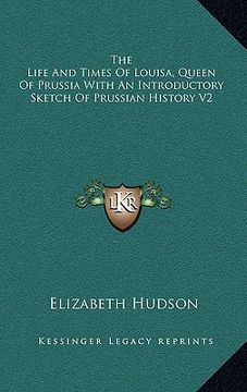 portada the life and times of louisa, queen of prussia with an introductory sketch of prussian history v2