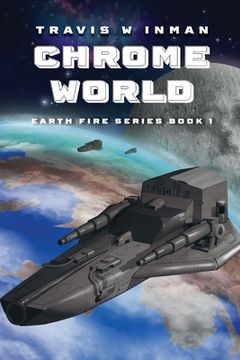 portada Chrome World: Book One, Earth Fire Series (en Inglés)