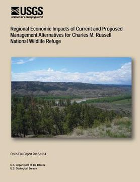 portada Regional Economic Impacts of Current and Proposed Management Alternatives for Charles M. Russell National Wildlife Refuge (en Inglés)