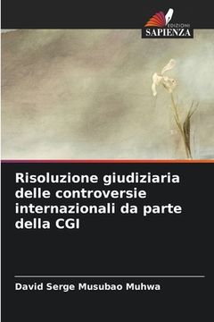 portada Risoluzione giudiziaria delle controversie internazionali da parte della CGI (en Italiano)