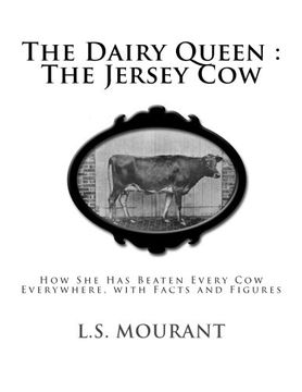 portada The Dairy Queen : The Jersey Cow: How She Has Beaten Every Cow Everywhere, with Facts and Figures (in English)