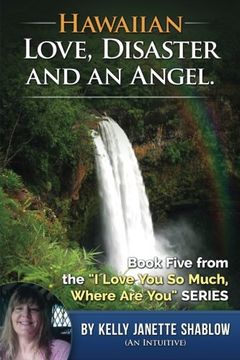 portada Hawaiian Love, Disaster and an Angel: Book Five: I Love you So Much, Where are You? (Volume 5)