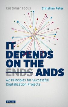 portada Customer Focus - It Depends on the Ands: 42 Principles for Successful Digitalization Projects (en Inglés)