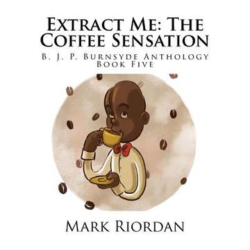 portada Extract Me: The Coffee Sensation (en Inglés)