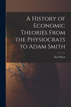 portada A History of Economic Theories From the Physiocrats to Adam Smith (en Inglés)