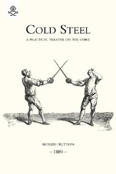 portada cold steel: a practical treatise on the sabre (1889) (en Inglés)