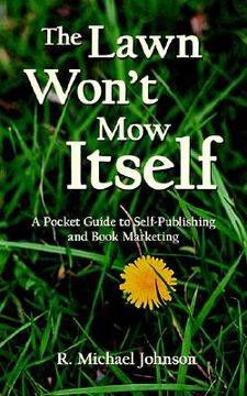 portada the lawn won't mow itself: a pocket guide to self-publishing and book marketing (in English)