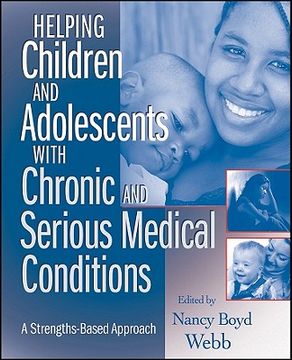 portada Helping Children and Adolescents With Chronic and Serious Medical Conditions: A Strengths-Based Approach (en Inglés)