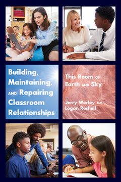 portada Building, Maintaining, and Repairing Classroom Relationships: This Room of Earth and Sky