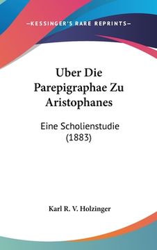 portada Uber Die Parepigraphae Zu Aristophanes: Eine Scholienstudie (1883) (in German)