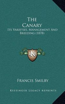 portada the canary: its varieties, management and breeding (1878) (en Inglés)