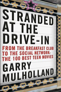 portada Stranded at the Drive-In: From the Breakfast Club to the Social Network: The 100 Best Teen Movies 