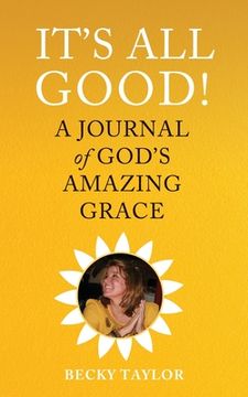 portada It's All Good: A Journal of God's Amazing Grace (en Inglés)